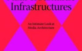 Atlas of fantastic infrastructures: an intimate look at media architecture / Mi ...