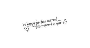 Be happy for this moment ... Quote graphic found on Polyvore