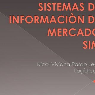 MERCADOSIM INFORMATION SYSTEMS Nicol Viviana Pardo León Logistics 1 ...