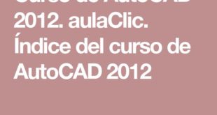 Course of AutoCAD 2012. aulaClic. AutoCAD 2012 course index