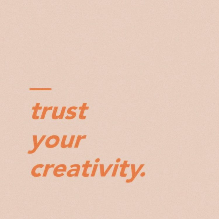Trust your creativity